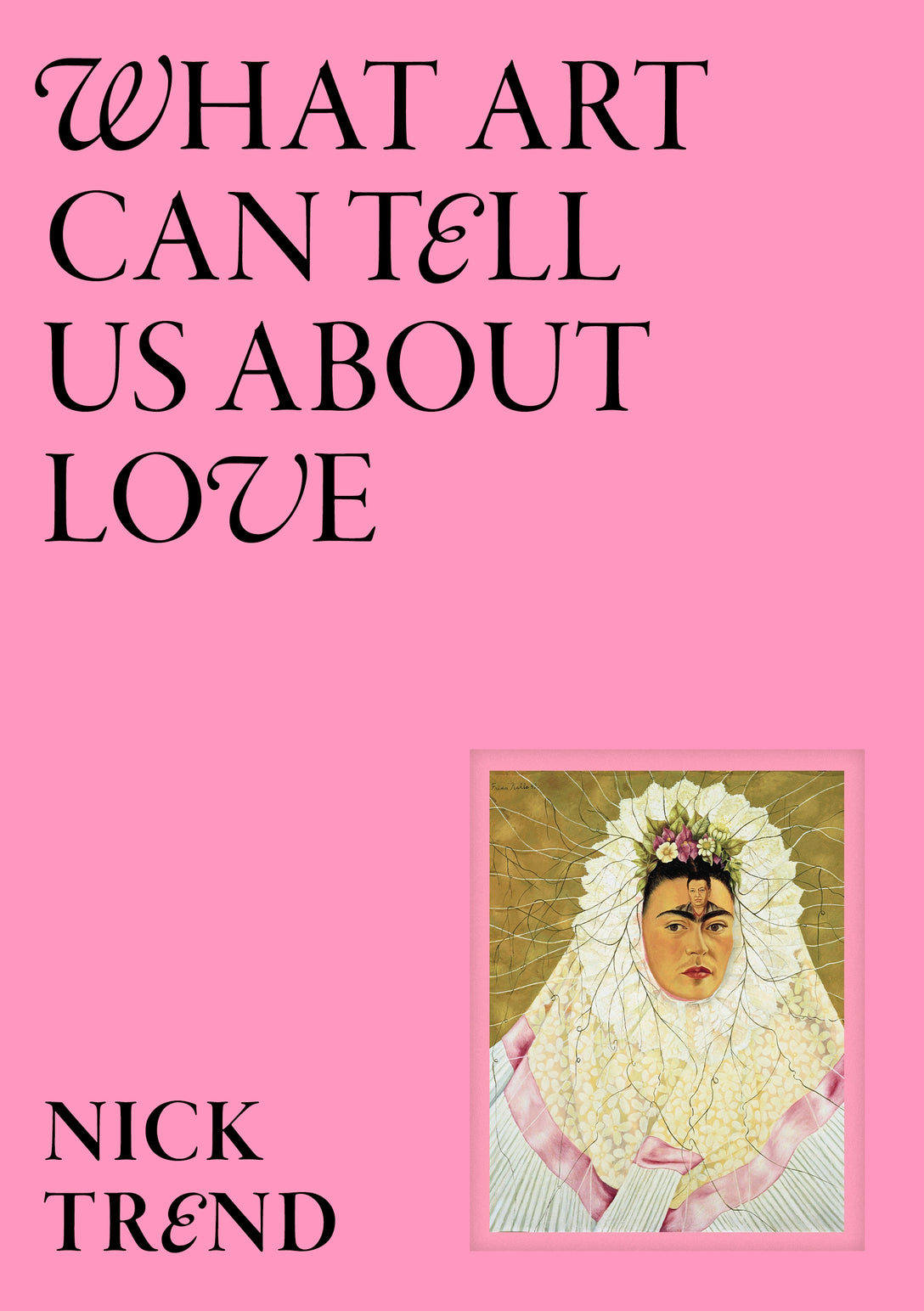 What Art Can Tell Us About Love by Nick Trend