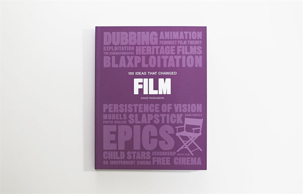 100 Ideas that Changed Film by David Parkinson