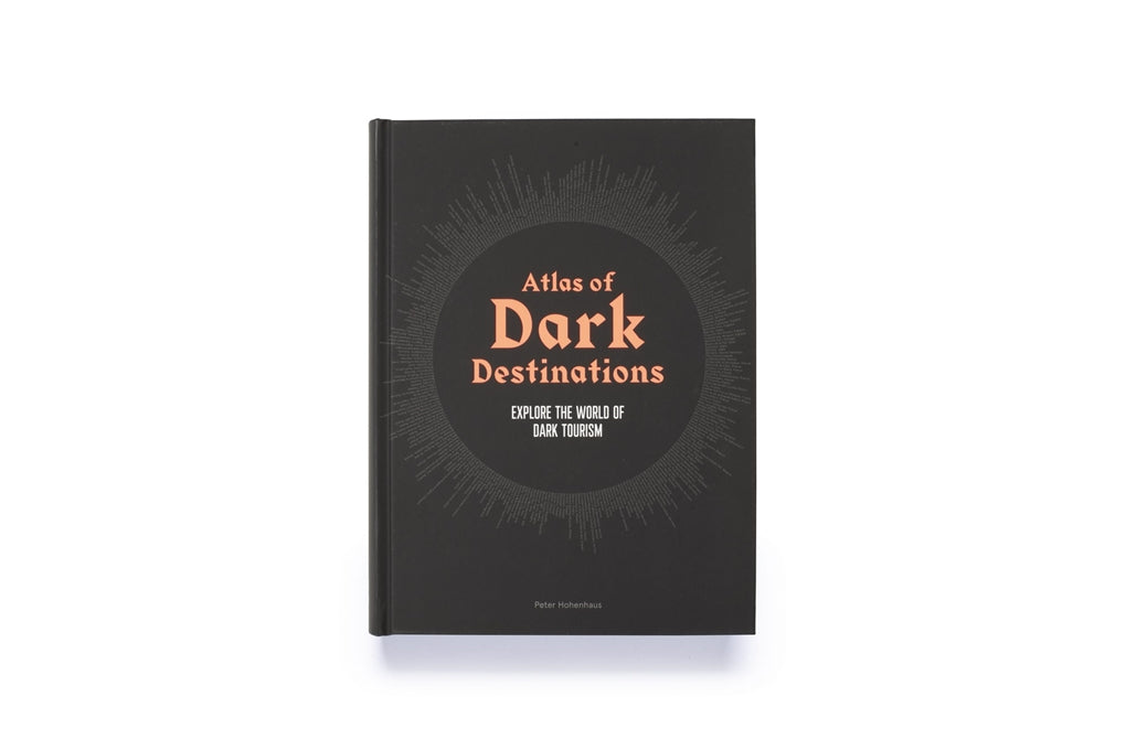 Atlas of Dark Destinations by Peter Hohenhaus