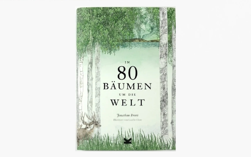 In 80 Bäumen um die Welt by Jonathan Drori, Lucille Clerc, Lucille Clerc, Bettina Eschenhagen; Ulrich Korn