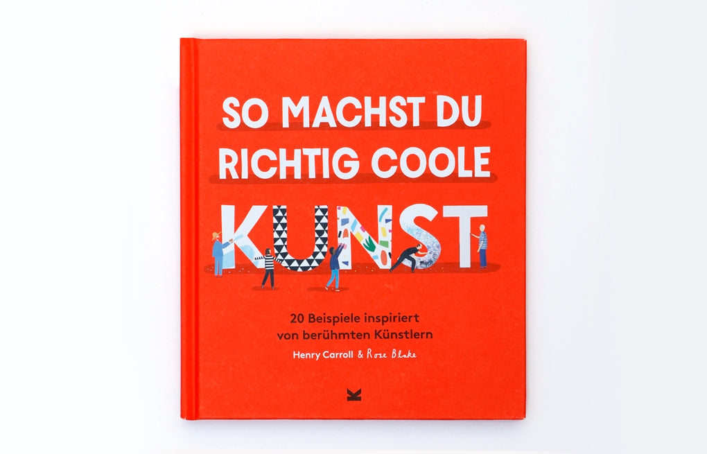 So machst du richtig coole Kunst by Bettina Eschenhagen, Henry Carroll, Rose Blake