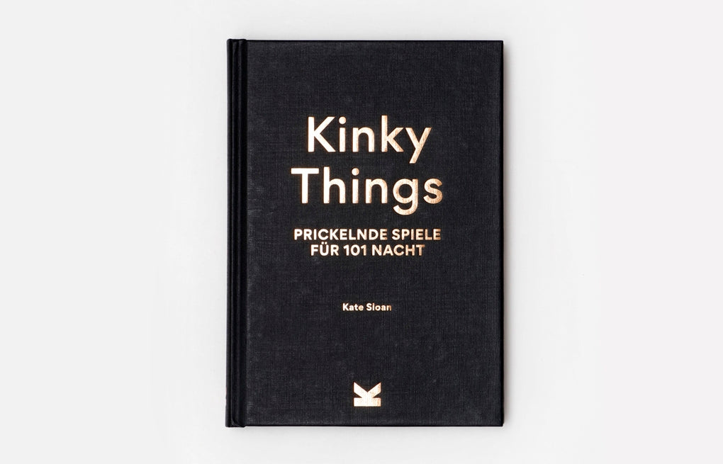 Kinky Things. Prickelnde Spiele für 101 Nacht by Kate Sloan, Ulrich Korn