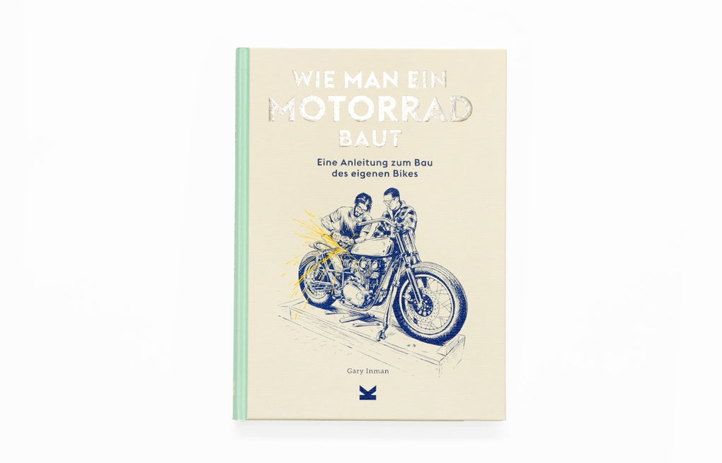 Wie man ein Motorrad baut by Gary Inman, Adi Gilbert, Ulrich Korn